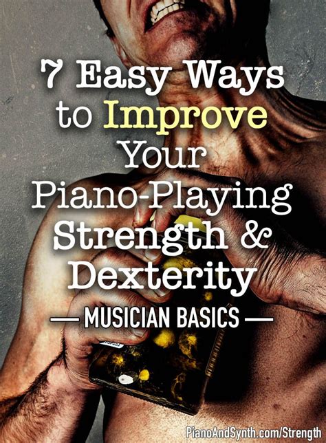 7 Easy Ways To Improve Your Piano Playing Strength And Dexterity