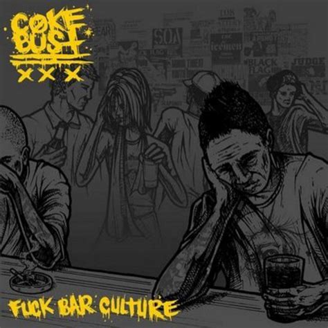 Fuck Bar Culture Coke Bust