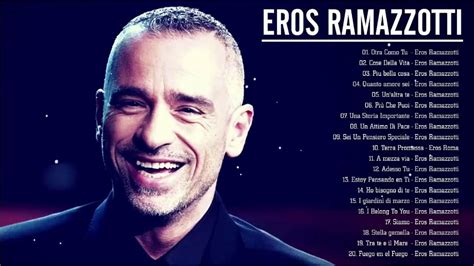 Le Migliori Canzoni Di Eros Ramazzotti I Successi Di Eros Ramazzotti Il