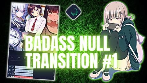 Badass Null Transition Tutorial Android Alight Motion Youtube