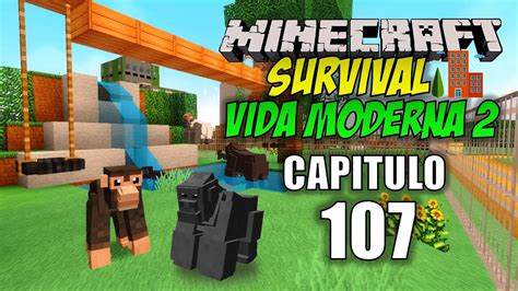 Minecraft Vida Moderna 2 Capitulo 107 El Santuario de los Chimpancés