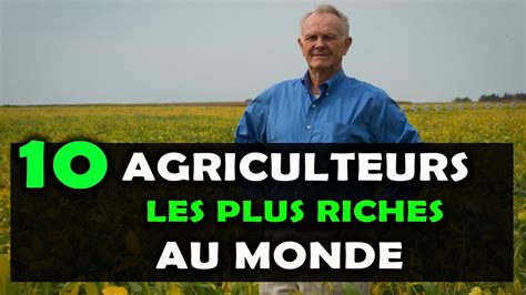 Agriculture Voici Les Agriculteurs Les Plus Riches Au Monde Top