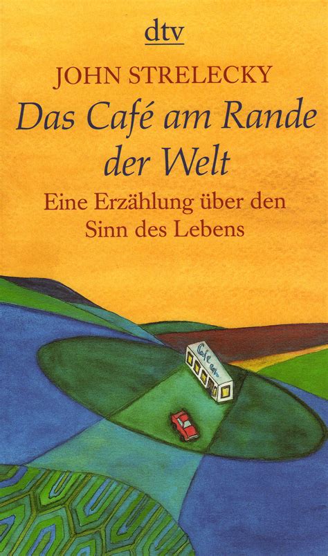 Das Caf Am Rande Der Welt John Strelecky