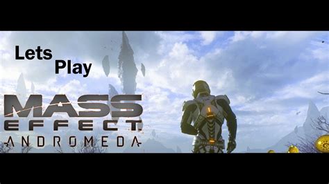 Lets Play Mass Effect Andromeda Youtube