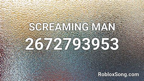 Screaming Man Roblox Id Roblox Music Codes