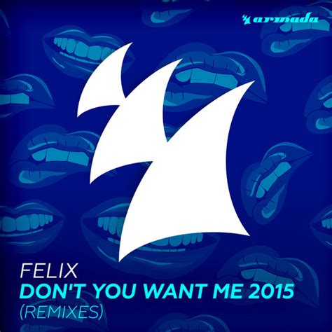 Felix Don T You Want Me 2015 Remixes 2015 File Discogs