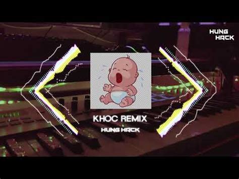 Tiếng Trẻ Em Khóc Remix Hưng Hack Nhạc Remix Tiến Khóc Hot Tik Tok 2021 YouTube