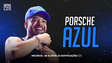 Letra Da Música Porsche Azul - Wesley Safadão - Dentro da Porsche Azul (Música nova) - YouTube