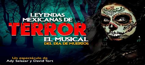 Leyendas mexicanas de terror El musical del día de muertos Cartelera