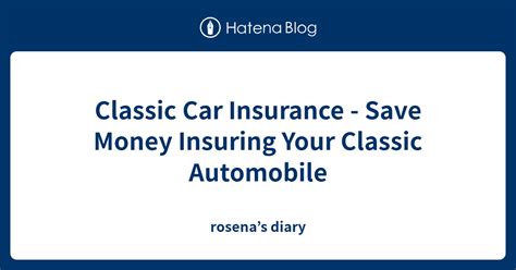 Classic Car Insurance Save Money Insuring Your Classic Automobile