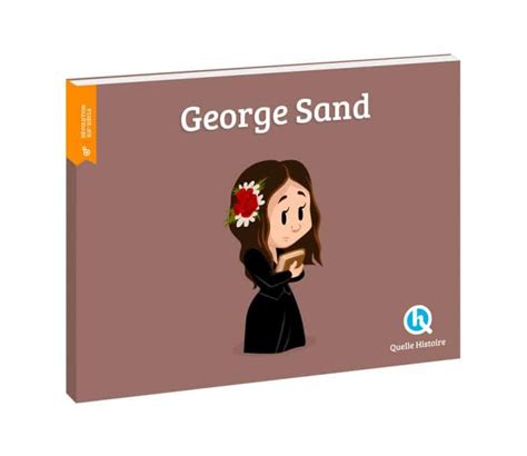 George Sand Quelle Histoire éditions