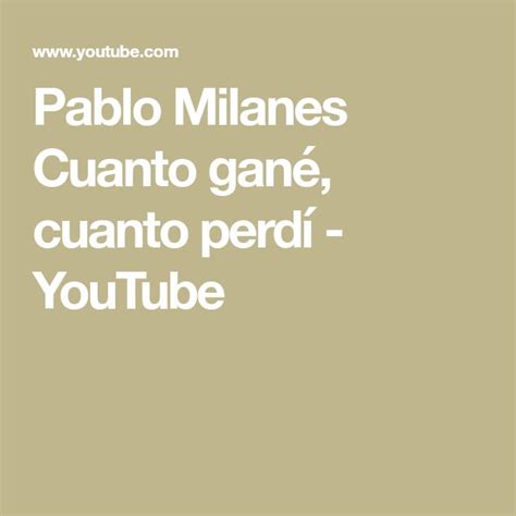 Pablo Milanes Cuanto Gan Cuanto Perd Youtube Perder Youtube Musica