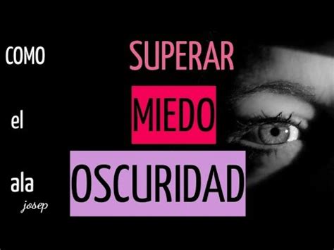 COMO SUPERAR El MIEDO Ala OSCURIDAD NICTOFOBIA FOBIA A La OSCURIDAD