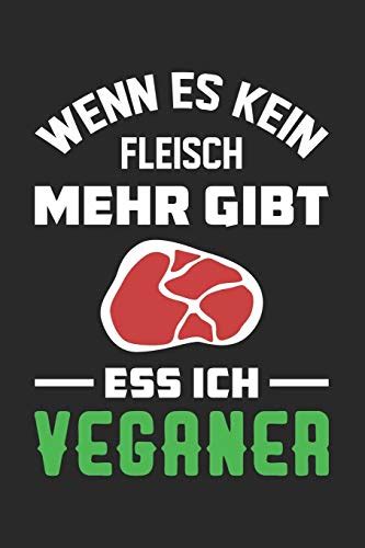 Wenn Es Kein Fleisch Mehr Gibt Ess Ich Veganer Din A5 Heft Liniert