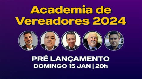 Academia de Vereadores 2024 Pré Lançamento YouTube