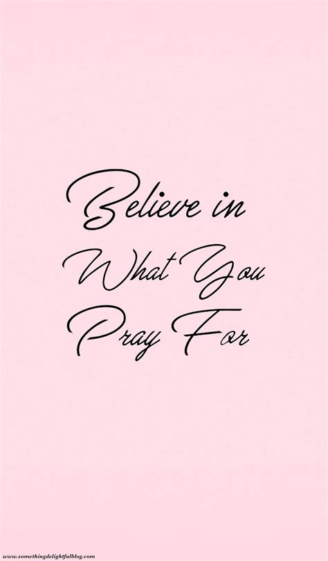 Believe In What You Pray For... - Something Delightful by Rachel M ...