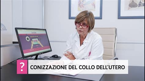 Conizzazione Del Collo Dell Utero In Cosa Consiste E Come Si Esegue