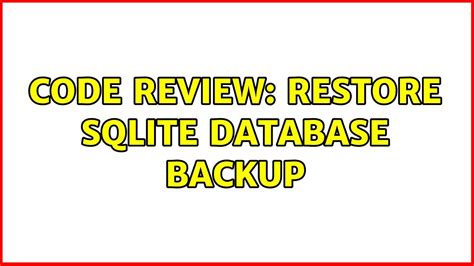 Code Review Restore Sqlite Database Backup Youtube