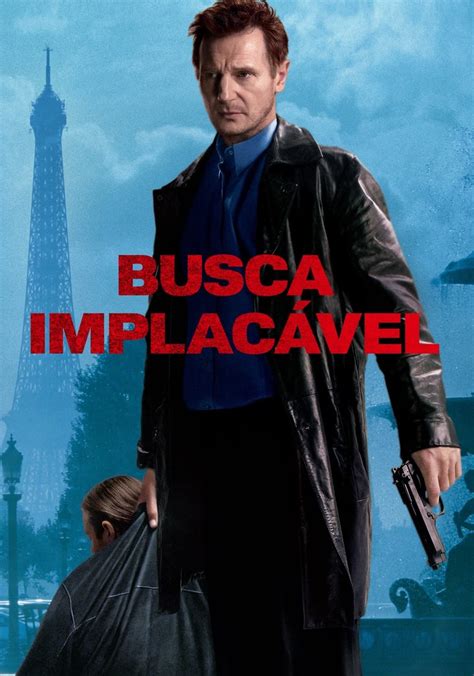 Busca Implac Vel Filme Veja Onde Assistir