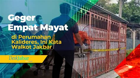 Geger Empat Mayat Di Perumahan Kalideres Walkot Jakbar Tak Setuju