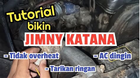 Cari Tahu Tutorial Bikin Jimny Katana Tidak Overheat Tarikan Ringan