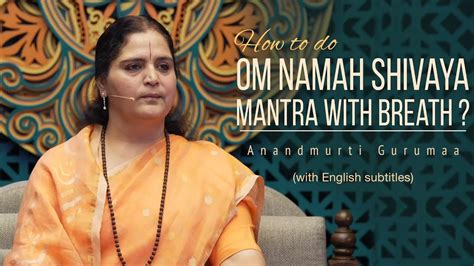 How To Do Om Namah Shivaya Mantra With Breath Anandmurti Gurumaa