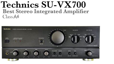 TECHNICS SU VX700 The Best Stereo Amplifier You Ll Ever Hear Best