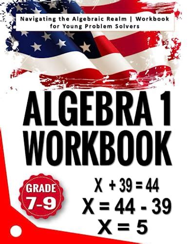 Algebra 1 Workbook Navigating The Algebraic Realm Workbook For Young