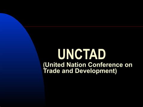 United Nations Conference On Trade And Development UNCTAD PPT