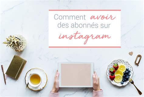 Comment Avoir Des Abonn S Sur Instagram Blog