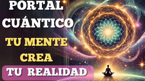 PORTAL CUÁNTICO MEDITACIÓN REPROGRAMA TU MENTE PARA EL ÉXITO Y LA