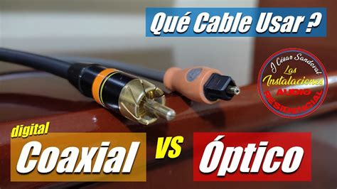 Coaxial vs Óptico Digital Coaxial vs Cable Optico Cable Coaxial