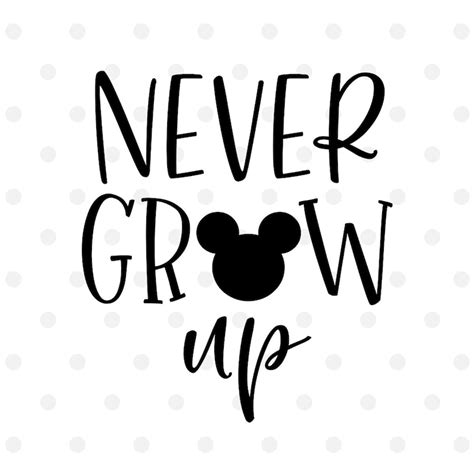 Never Grow Up Svg Disney Svg Disney Vacation Svg Cut File Etsy