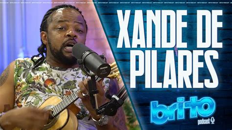 Xande De Pilares Brito Podcast Youtube