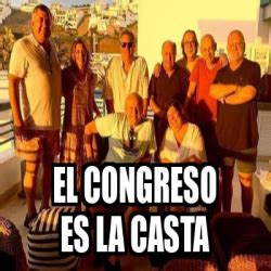 Meme Personalizado El Congreso Es La Casta 33264779