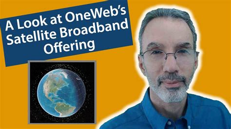 A Look At Onewebs Satellite Broadband Offering Youtube