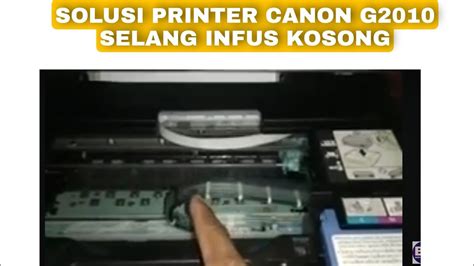 Solusi Selang Infus Kosong Pada Printer Canon G2010 Tahun 2024 YouTube