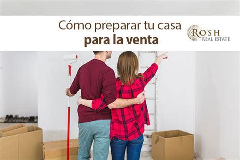 Cómo preparar tu casa para la venta Rosh Real Estate