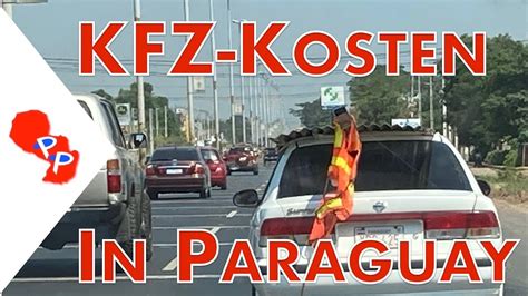 KFZ Kosten In Paraguay In Relation Zu Deutschland Was Kostet Ein Auto