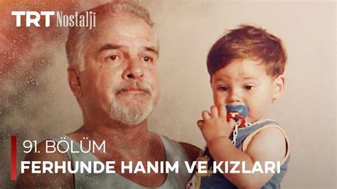 Ferhunde Hanım ve Kızları 91 Bölüm NostaljiTRT YouTube