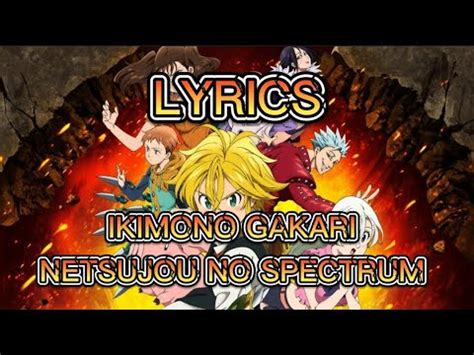 Seven Deadly Sins Op Lyric Video Ikimono Gakari Netsujou No