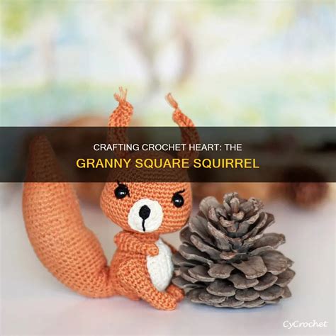 Crafting Crochet Heart The Granny Square Squirrel CyCrochet