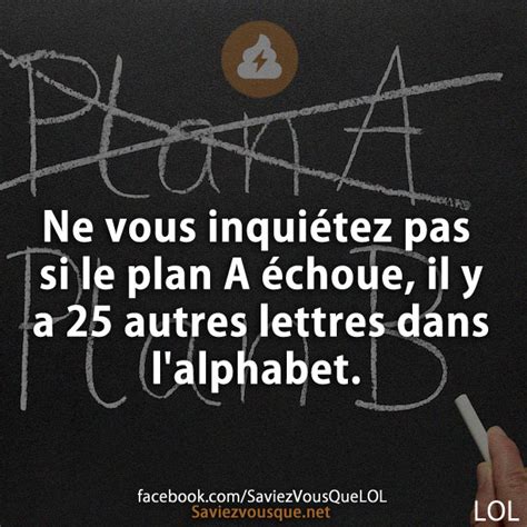 Ne vous inquiétez pas si le plan A échoue il y a 25 autres lettres