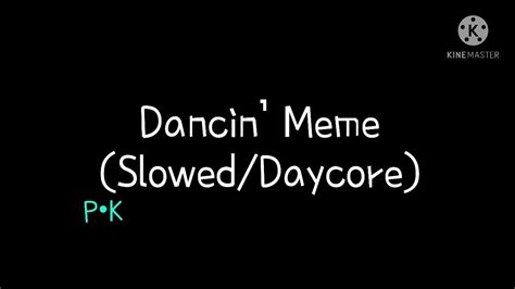 Dancin Meme Sloweddaycore Youtube