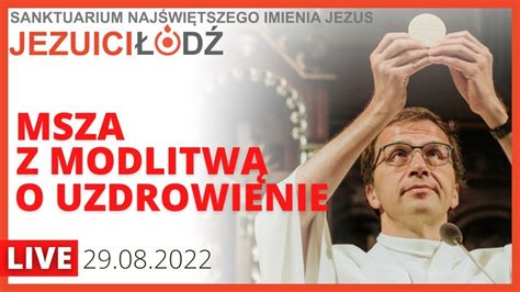 Msza święta z modlitwą o uzdrowienia Jezuici Łódź Remi Recław SJ