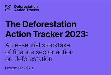 Deforestation Action Tracker 2023 reveals inadequate action of finance sector on deforestation