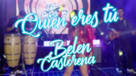 Belen Castorena Quién Eres Tú Video Lyric YouTube