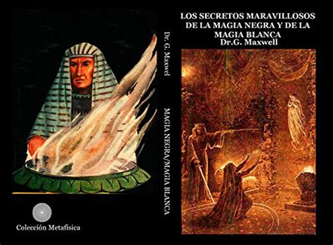 Los Secretos Maravillosos De La Magia Negra Y De La Magia Blanca Ebook Maxwell G Rodriguez