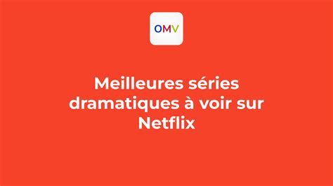 Les S Ries Dramatiques Disponibles Sur Netflix Les Meilleures