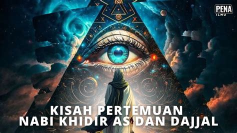 Kisah Pertemuan Nabi Khidir Dan Dajjal Youtube